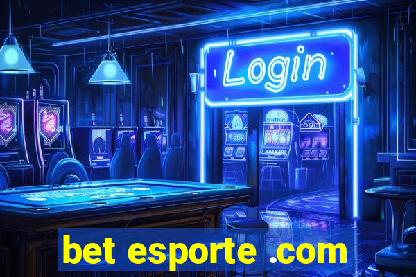 bet esporte .com